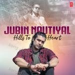 Jubin Nautiyal : Hills To Heart - Rajesh Roshan Song Download